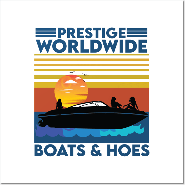 Boats 'n Hoes Prestige Worldwide Wall Art by aidreamscapes